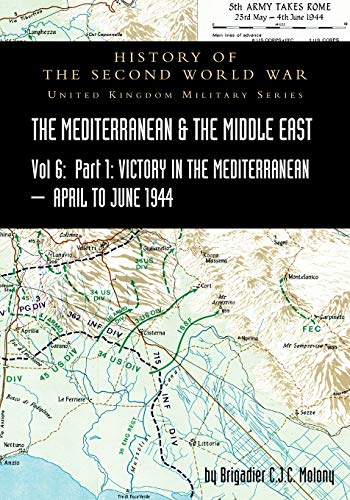 Stock image for MEDITERRANEAN AND MIDDLE EAST VOLUME VI; Victory in the Mediterranean Part I, 1st April to 4th June1944. HISTORY OF THE SECOND WORLD WAR: UNITED KINGDOM MILITARY SERIES: OFFICIAL CAMPAIGN HISTORY for sale by Naval and Military Press Ltd