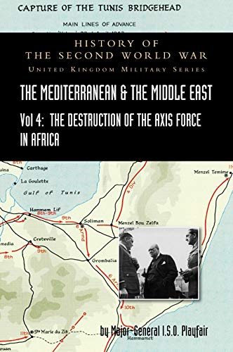 Stock image for MEDITERRANEAN AND MIDDLE EAST VOLUME IV: The Destruction of the Axis Forces in Africa: HISTORY OF THE SECOND WORLD WAR: UNITED KINGDOM MILITARY SERIES: OFFICIAL CAMPAIGN HISTORY for sale by Naval and Military Press Ltd