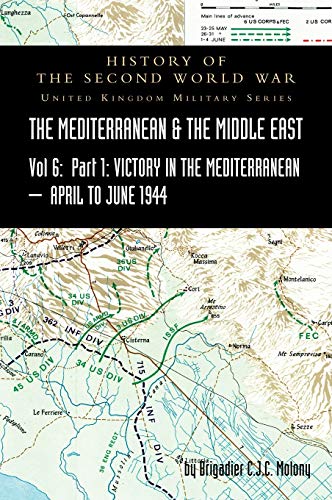 Stock image for MEDITERRANEAN AND MIDDLE EAST VOLUME VI; Victory in the Mediterranean PART I 1st April to 4th June1944: HISTORY OF THE SECOND WORLD WAR: UNITED KINGDOM MILITARY SERIES: OFFICIAL CAMPAIGN HISTORY for sale by Naval and Military Press Ltd