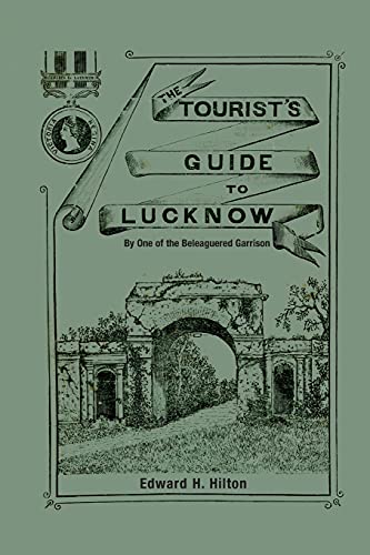 Stock image for THE TOURIST'S GUIDE TO LUCKNOW: By One of the Beleaguered Garrison for sale by Chiron Media