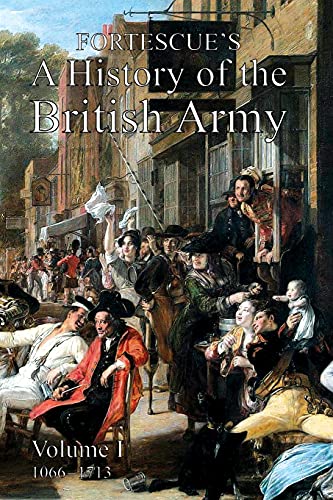 9781783319930: FORTESCUE'S HISTORY OF THE BRITISH ARMY: VOLUME I