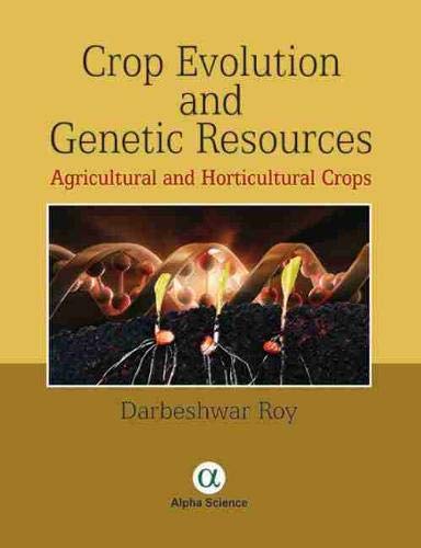 Beispielbild fr Crop Evolution and Genetic Resources: Agricultural and Horticultural Crops zum Verkauf von Monster Bookshop