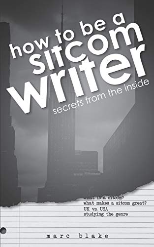 Stock image for How to Be a Sitcom Writer: Secrets from the Inside for sale by WorldofBooks