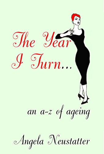 Imagen de archivo de The Year I Turn.: An A-Z of Ageing: A Quirky A-Z of Aging a la venta por WorldofBooks