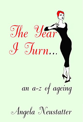 Stock image for The Year I Turn.: An A-Z of Ageing: A Quirky A-Z of Aging for sale by WorldofBooks