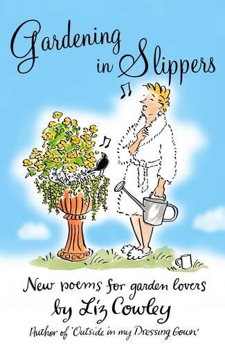 Stock image for Gardening in Slippers: New Poems for Garden Lovers: New Poems for Gardening Lovers for sale by WorldofBooks