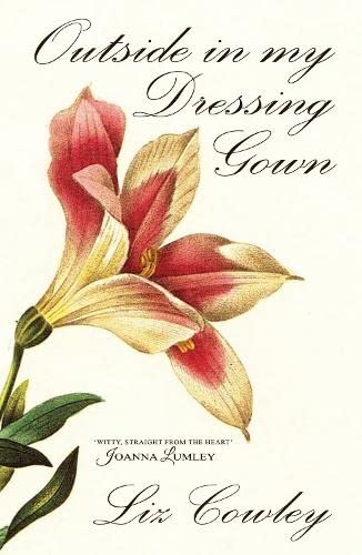 Stock image for Outside in My Dressing Gown: Poems for Garden Lovers for sale by GF Books, Inc.