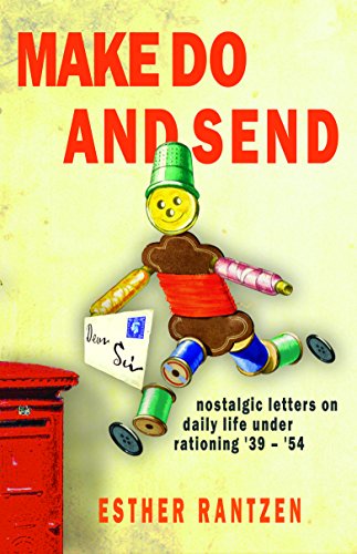Beispielbild fr Make Do and Send: Nostalgic Letters on Fifteen Years of Rationing in Britain zum Verkauf von Reuseabook