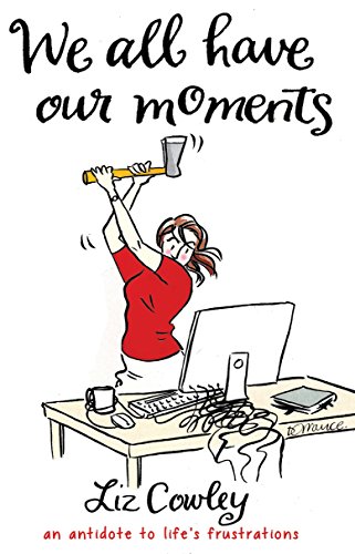 Beispielbild fr We All Have Our Moments: An Antidote to Life's Frustrations zum Verkauf von WorldofBooks