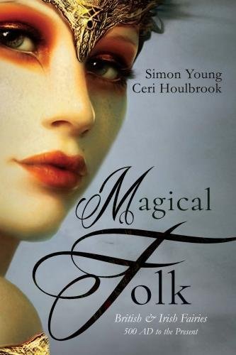Stock image for Magical Folk: British and Irish Fairies: 500 AD to the Present for sale by Goldstone Books