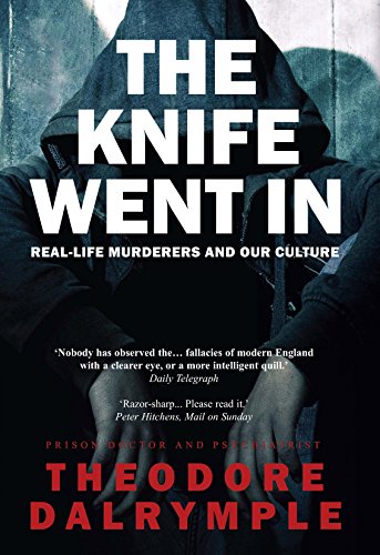 Stock image for The Knife Went in: A Prison-Doctor on Modern Britain: Real Life Murderers and Our Culture for sale by WorldofBooks