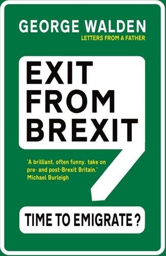 Stock image for Exit from Brexit: Time to Emigrate for sale by Reuseabook