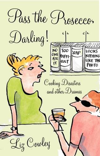 Imagen de archivo de Pass the Prosecco, Darling: Cooking Disasters and Other Kitchen Dramas a la venta por WorldofBooks