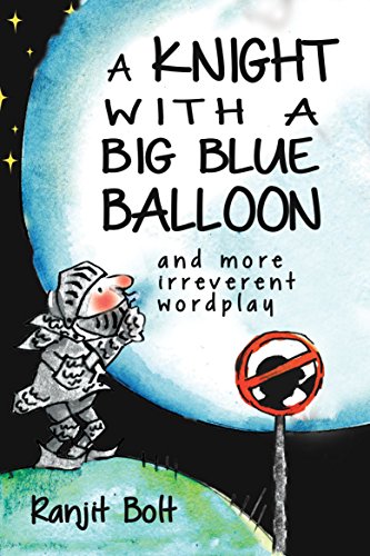 Beispielbild fr A Knight with a Big Blue Balloon and More Irreverent Wordplay zum Verkauf von WorldofBooks