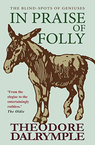Beispielbild fr In Praise of Folly: The Blind-spots of Geniuses zum Verkauf von WorldofBooks