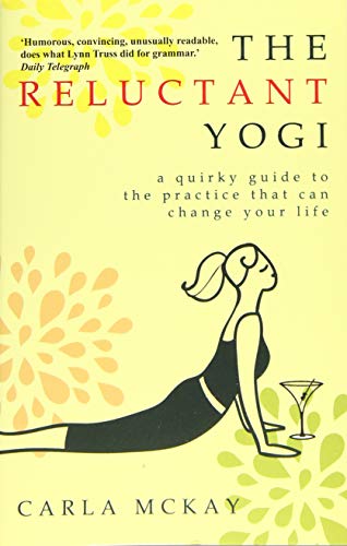 Stock image for The Reluctant Yogi A Sane Guide to the Practice that Can Change Your Life for sale by PBShop.store US