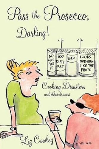 Stock image for Pass the Prosecco Darling: Cooking Disasters and Other Dramas for sale by Revaluation Books