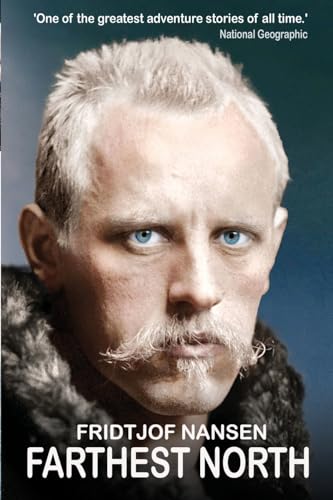 Imagen de archivo de Farthest North: The Greatest Arctic Adventure Story [Paperback] Nansen, Fridtjof a la venta por Lakeside Books