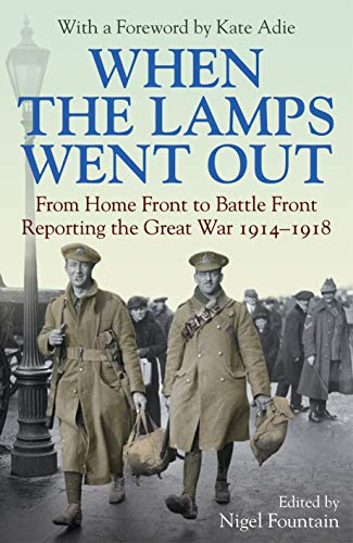 Imagen de archivo de When the Lamps Went Out: Reporting the Great War 1914  1918 a la venta por AwesomeBooks