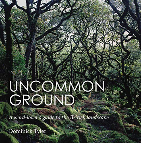 Stock image for Uncommon Ground: A word-lover's guide to the British landscape for sale by WorldofBooks