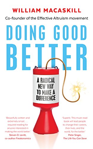 Beispielbild fr Doing Good Better: Effective Altruism and a Radical New Way to Make a Difference zum Verkauf von WorldofBooks