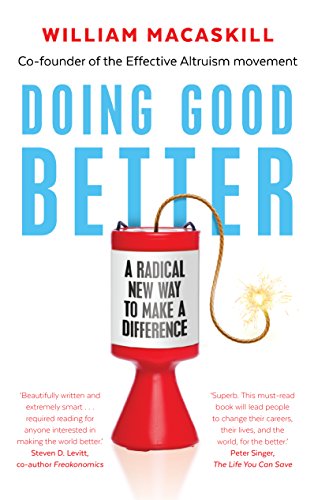 Imagen de archivo de Doing Good Better: Effective Altruism and a Radical New Way to Make a Difference a la venta por WorldofBooks