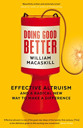 Imagen de archivo de Doing Good Better: Effective Altruism and a Radical New Way to Make a Difference a la venta por AwesomeBooks