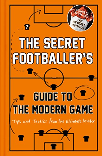Imagen de archivo de The Secret Footballer's Guide to the Modern Game: Tips and Tactics from the Ultimate Insider a la venta por AwesomeBooks