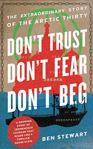 Stock image for Don't Trust, Don't Fear, Don't Beg: The Extraordinary Story of the Arctic Thirty for sale by Housing Works Online Bookstore