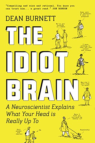 9781783350810: The Idiot Brain: A Neuroscientist Explains What Your Head is Really Up to
