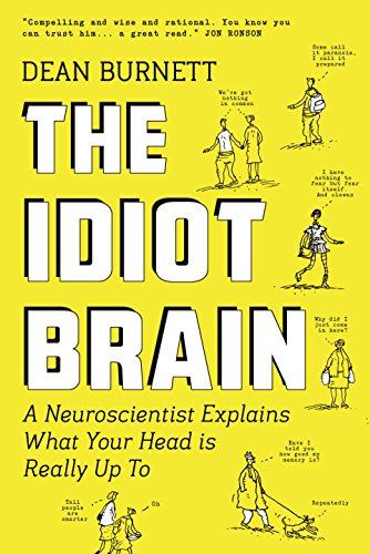 Stock image for Idiot Brain : A Neuroscientist Explains What Your Head Is Really up To for sale by Better World Books