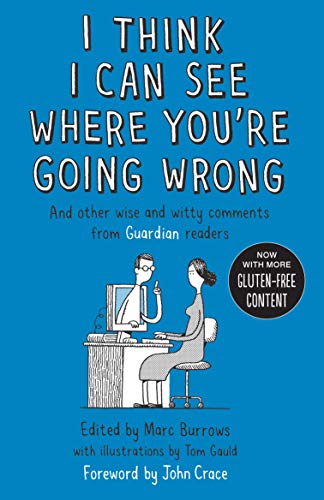 Imagen de archivo de I Think I Can See Where You're Going Wrong: And Other Wise and Witty Comments from Guardian Readers a la venta por AwesomeBooks
