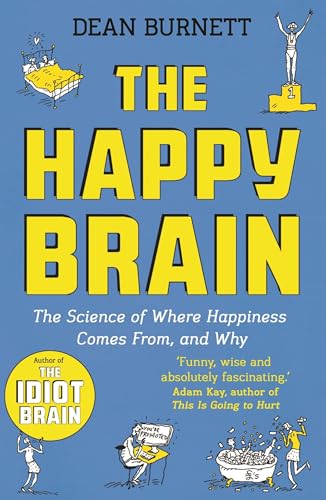 Stock image for The Happy Brain: The Science of Where Happiness Comes From, and Why for sale by WorldofBooks