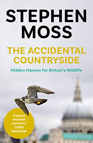 Stock image for The Accidental Countryside: Hidden Havens for Britain's Wildlife for sale by WorldofBooks
