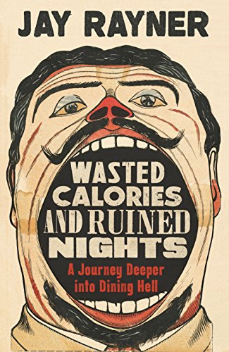 Imagen de archivo de Wasted Calories and Ruined Nights: A Journey Deeper into Dining Hell a la venta por WorldofBooks