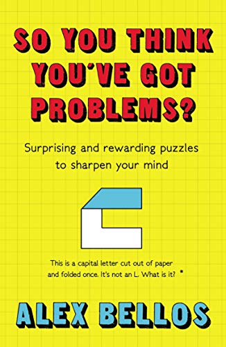 Beispielbild fr So You Think You've Got Problems?: Surprising and rewarding puzzles to sharpen your mind zum Verkauf von WorldofBooks