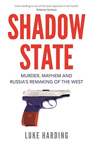 Stock image for Shadow State: Murder, Mayhem, and Russia's Remaking of the West for sale by BookOutlet