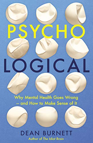 Stock image for Psycho-Logical: Why Mental Health Goes Wrong " and How to Make Sense of It for sale by WorldofBooks