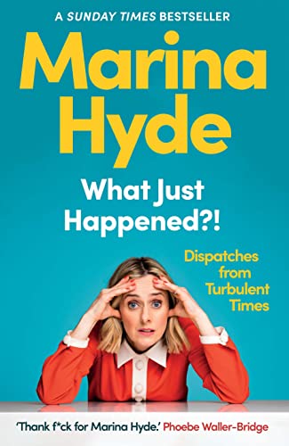 Imagen de archivo de What Just Happened?!: Dispatches from Turbulent Times (The Sunday Times Bestseller) a la venta por WorldofBooks