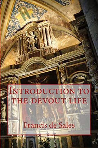 francis de sales introduction to the devout life francis de sales introduction to the devout life
