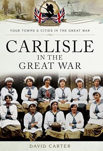 Beispielbild fr Carlisle in the Great War zum Verkauf von WorldofBooks