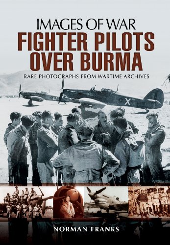 Beispielbild fr RAF Fighter Pilots Over Burma (Images of War) zum Verkauf von WorldofBooks