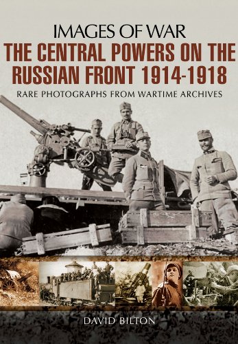 Beispielbild fr Images of War The Central Powers on the Russian Front 1914 - 1918 Rare Photographs from Wartime Archives zum Verkauf von Chequamegon Books