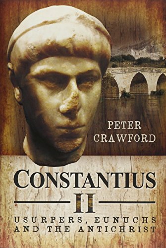 Beispielbild fr Constantius II: Usurpers, Eunuchs and the Antichrist zum Verkauf von Powell's Bookstores Chicago, ABAA
