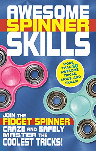 Beispielbild fr Awesome Spinner Skills: Join the fidget spinner craze and safely master the coolest tricks! zum Verkauf von Reuseabook
