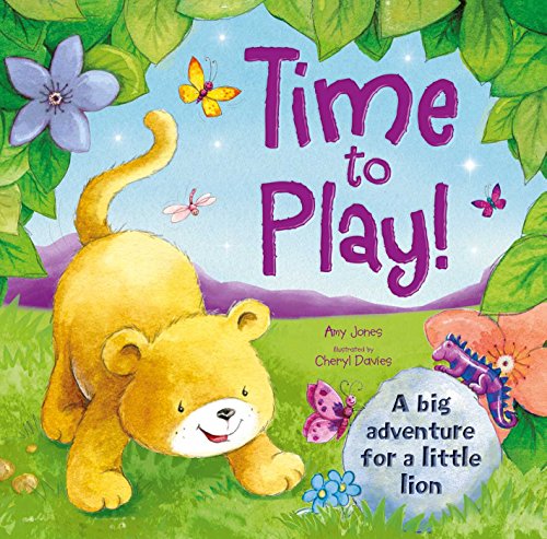 Stock image for Time to Play!: A big adventure for a little lion (1) for sale by Half Price Books Inc.