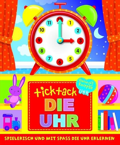 9781783439768: Ticktack - Die Uhr: SPIELERISCH UND MIT SPASS DIE UHR ERLERNEN / Kleine Knirpse Uhr