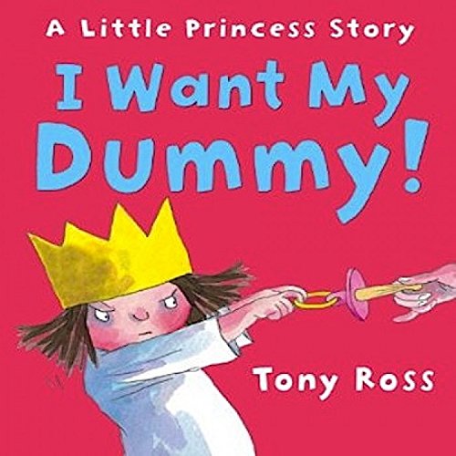 Stock image for Little Princess: I Want My Dummy! for sale by Powell's Bookstores Chicago, ABAA