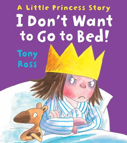 Stock image for I Don't Want to Go to Bed! (Little Princess) for sale by WorldofBooks