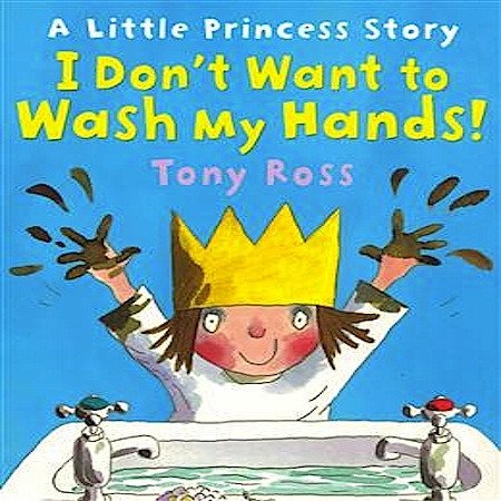 Beispielbild fr Little Princess: I Don't Want to Wash My Hands! zum Verkauf von Powell's Bookstores Chicago, ABAA